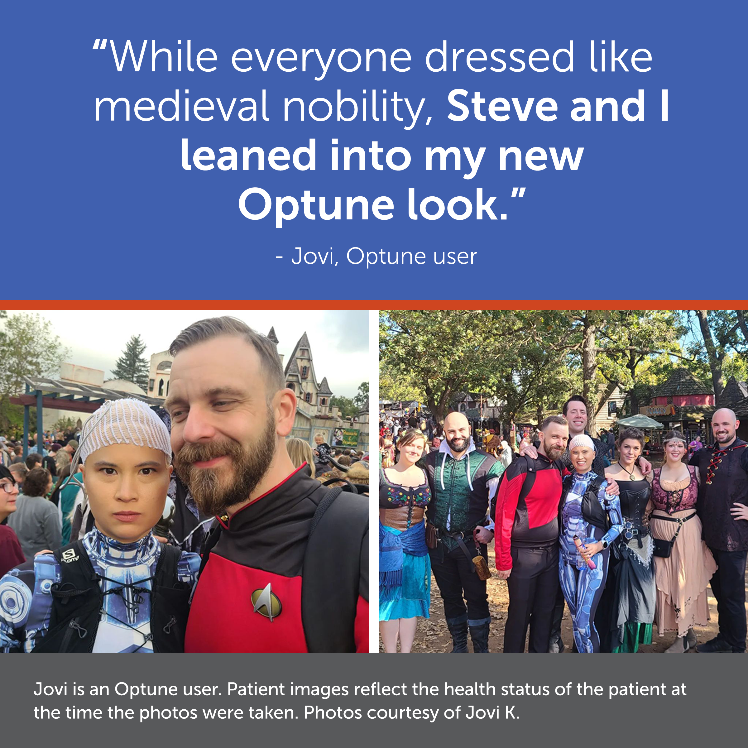 “While everyone dressed like medieval nobility, Steve and I leaned into my new Optune look.” Jovi, Optune user